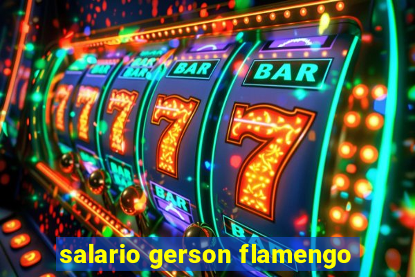 salario gerson flamengo